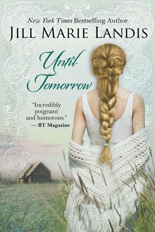 Cover of the book Until Tomorrow by Jill Marie Landis, BelleBooks Inc.