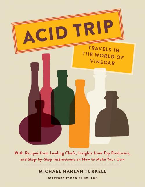 Cover of the book Acid Trip: Travels in the World of Vinegar by Michael Harlan Turkell, ABRAMS