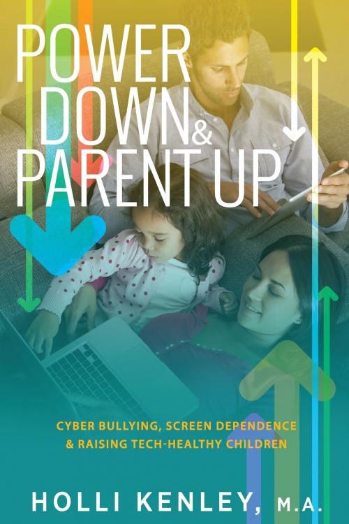 Cover of the book Power Down & Parent Up! by Holli Kenley, Loving Healing Press