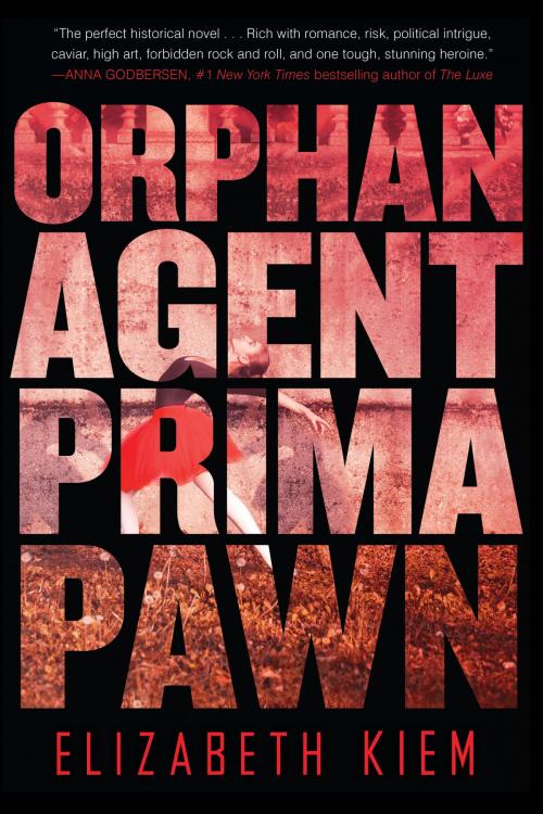Cover of the book Orphan, Agent, Prima, Pawn by Elizabeth Kiem, Soho Press