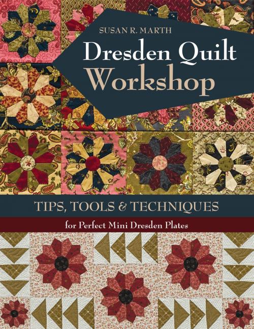 Cover of the book Dresden Quilt Workshop by Susan R. Marth, C&T Publishing