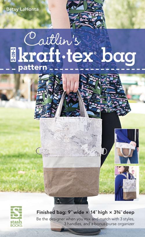 Cover of the book Caitlin's 3-in-1 kraft-tex Bag Pattern by Betsy LaHonta, C&T Publishing
