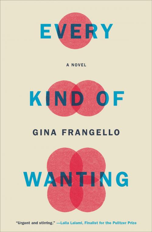 Cover of the book Every Kind of Wanting by Gina Frangello, Counterpoint Press