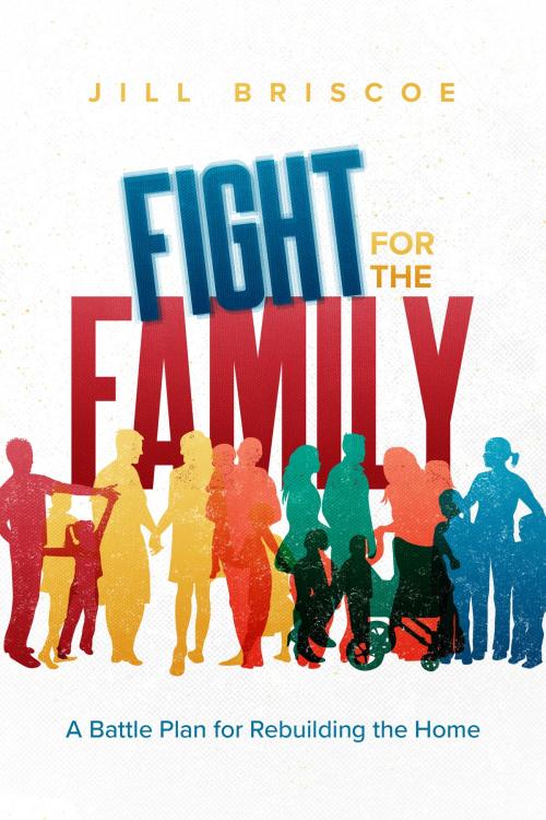 Cover of the book Fight for the Family by Jill Briscoe, CLC Publications