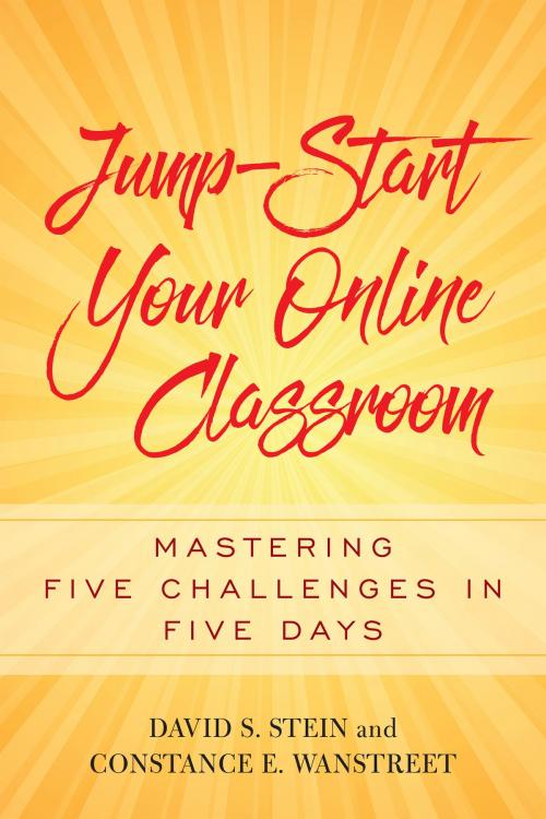 Cover of the book Jump-Start Your Online Classroom by David S. Stein, Constance E. Wanstreet, Stylus Publishing