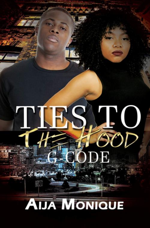 Cover of the book Ties to the Hood by Aija Monique, Urban Books