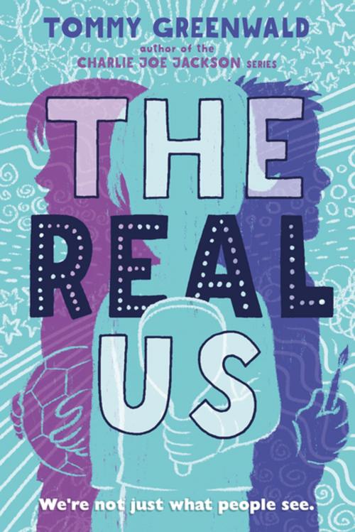 Cover of the book The Real Us by Tommy Greenwald, Roaring Brook Press