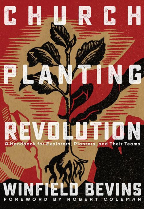 Cover of the book Church-Planting Revolution: A Guidebook for Explorers, Planters, and Their Teams by Winfield Bevins, Asbury Seedbed Publishing