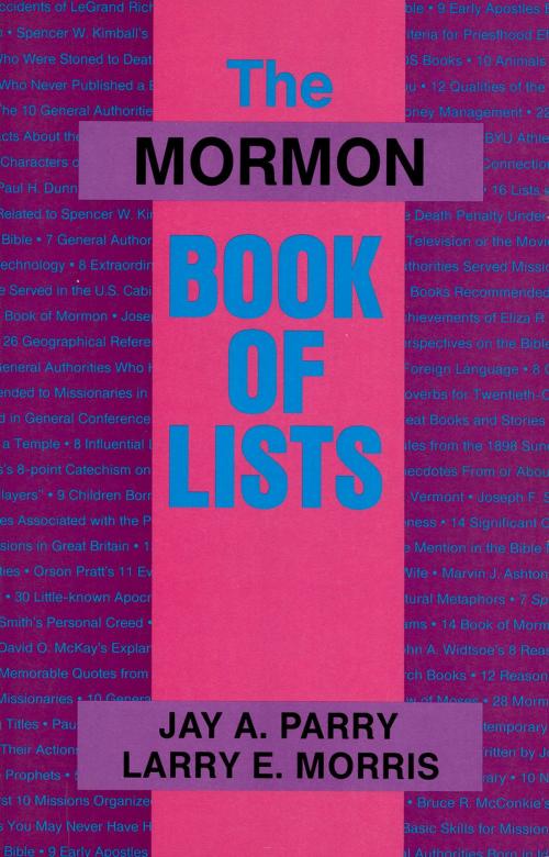Cover of the book The Mormon Book of Lists by Jay A. Parry, Larry E. Morris, Deseret Book Company