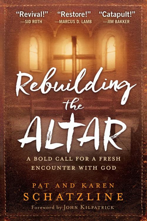 Cover of the book Rebuilding the Altar by Pat Schatzline, Karen Schatzline, Charisma House