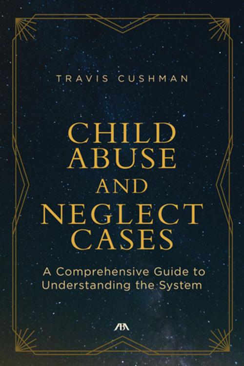 Cover of the book Child Abuse and Neglect Cases by Travis Cushman, American Bar Association