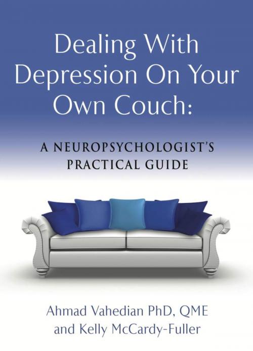 Cover of the book Dealing with Depression On Your Own Couch: A Neuropsychologist's Practical Guide by Ahmad Vahedian PhD QME, Kelly McCardy-Fuller, BookLocker.com, Inc.