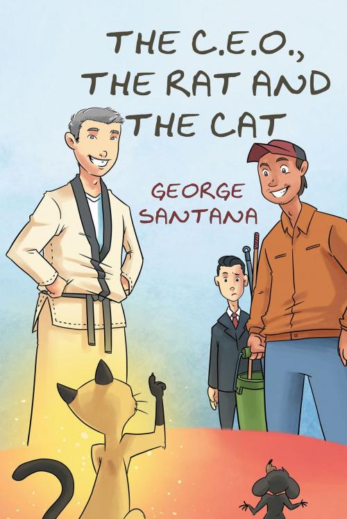 Cover of the book The C.E.O., The Rat and the Cat by George Santana, Page Publishing, Inc.