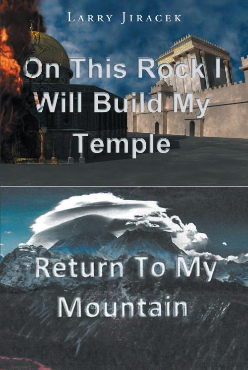 Cover of the book On This Rock I Will Build My Temple by Larry Jiracek, Christian Faith Publishing