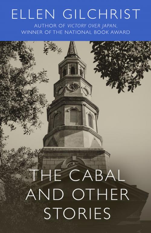 Cover of the book The Cabal and Other Stories by Ellen Gilchrist, Diversion Books