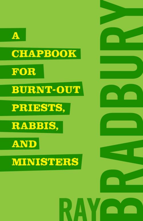 Cover of the book A Chapbook for Burnt-Out Priests, Rabbis, and Ministers by Ray Bradbury, Diversion Books