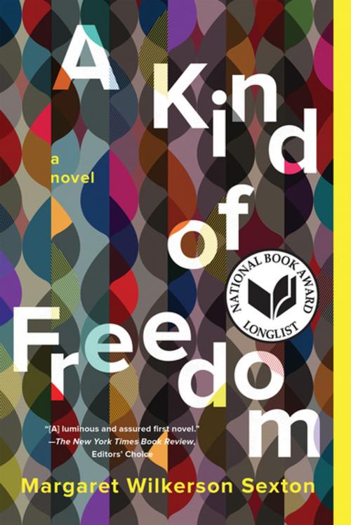 Cover of the book A Kind of Freedom by Margaret Wilkerson Sexton, Counterpoint