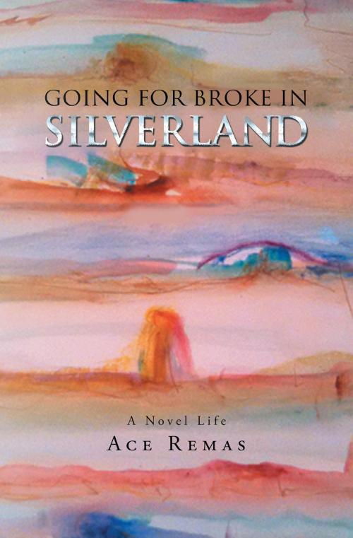 Cover of the book Going for Broke in Silverland by Ace Remas, Page Publishing, Inc.