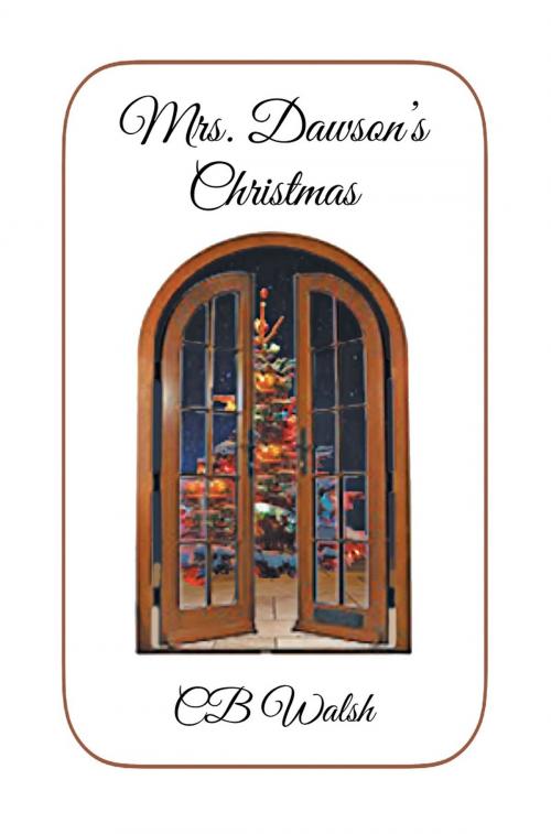 Cover of the book Mrs. Dawson’s Christmas by CB Walsh, Page Publishing, Inc.