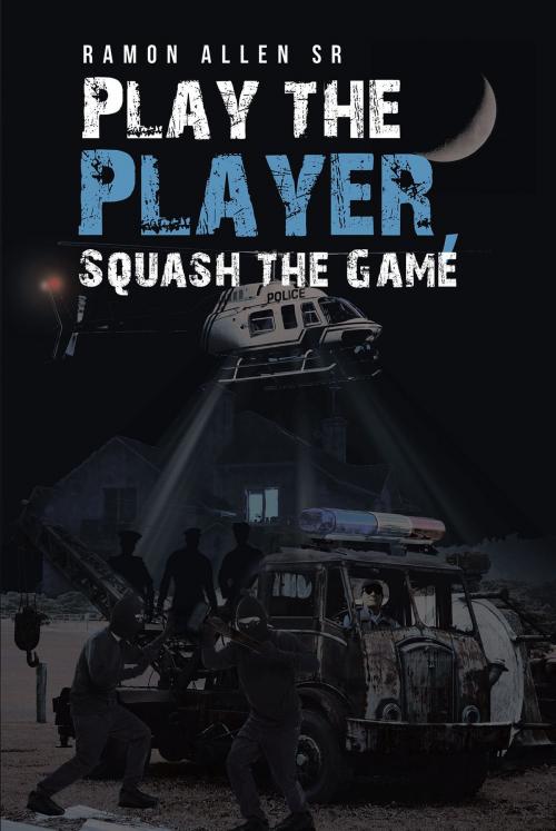 Cover of the book Play the Player, Squash the Game by Ramon Allen Sr., Page Publishing, Inc.