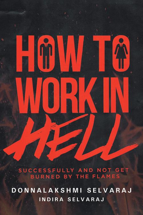Cover of the book How to Work in Hell Successfully and Not Get Burned by the Flames by Donnalakshmi Selvaraj, Indira Selvaraj, Page Publishing, Inc.