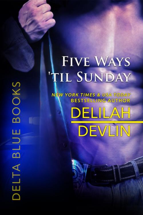 Cover of the book Five Ways ‘til Sunday by Delilah Devlin, Entangled Publishing, LLC