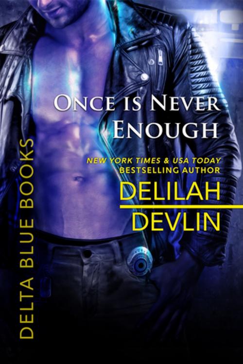 Cover of the book Once is Never Enough by Delilah Devlin, Entangled Publishing, LLC