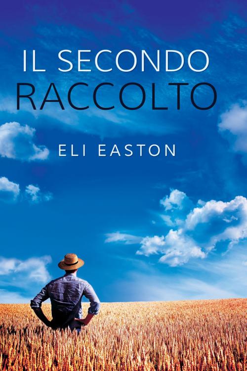 Cover of the book Il secondo raccolto by Eli Easton, Dreamspinner Press