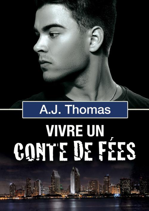 Cover of the book Vivre un conte de fées by A.J. Thomas, Dreamspinner Press