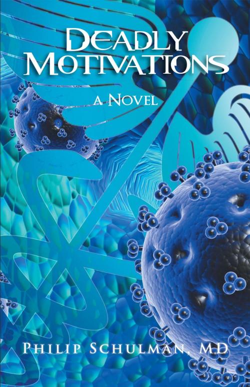 Cover of the book Deadly Motivations by MD Philip Schulman, BookBlastPro Inc.