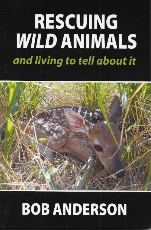 Cover of the book Rescuing Wild Animals and Living to Tell About It by Bob Anderson, Krittergitters