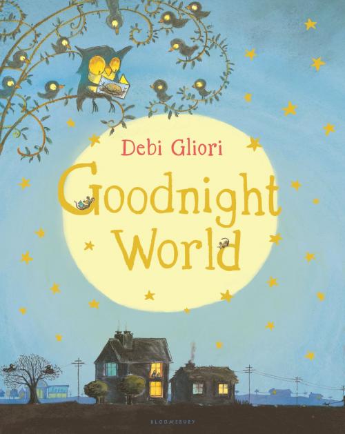 Cover of the book Goodnight World by Debi Gliori, Bloomsbury Publishing