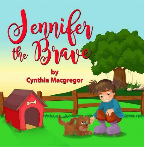 Cover of the book Jennifer the Brave by Cynthia MacGregor, Crimson Cloak Publishing