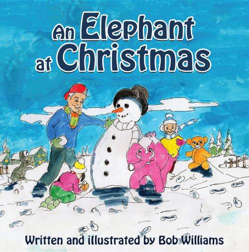 Cover of the book An Elephant at Christmas by Bob Williams, Crimson Cloak Publishing