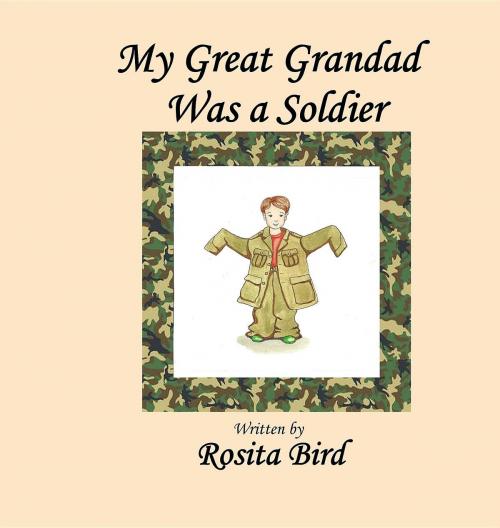Cover of the book My Great-Grandad Was a Soldier by Rosita Bird, Crimson Cloak Publishing