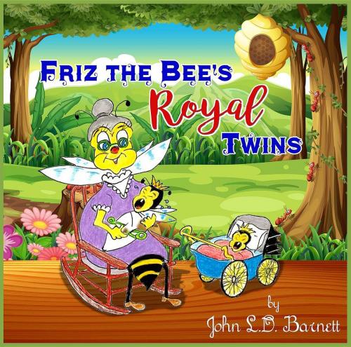 Cover of the book Friz the Bee's Royal Twins by John L.D. Barnett, Crimson Cloak Publishing