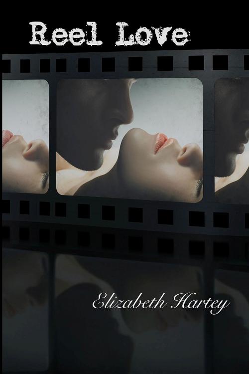 Cover of the book Reel Love by Elizabeth Hartey, Crimson Cloak Publishing