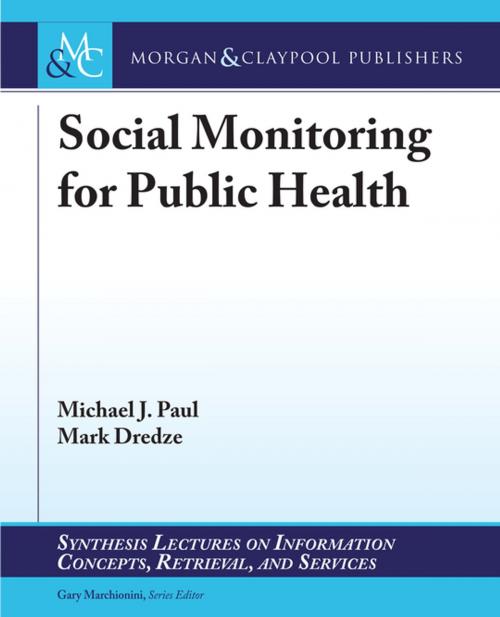 Cover of the book Social Monitoring for Public Health by Michael J. Paul, Mark Dredze, Gary Marchionini, Morgan & Claypool Publishers