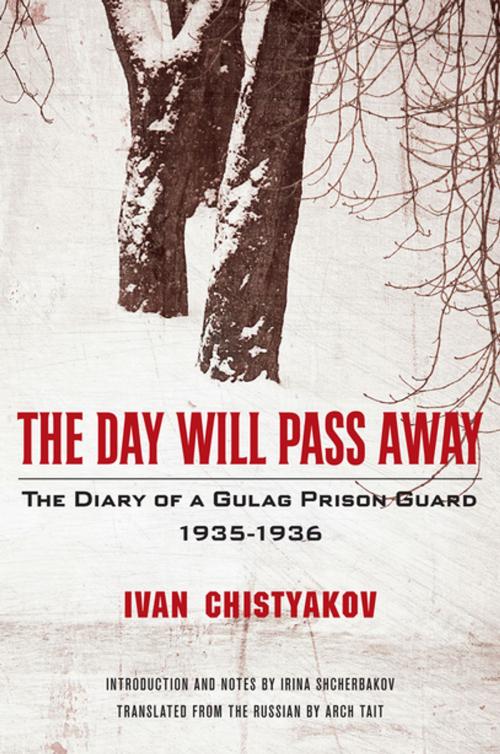 Cover of the book The Day Will Pass Away: The Diary of a Gulag Prison Guard: 1935-1936 by Ivan Chistyakov, Pegasus Books