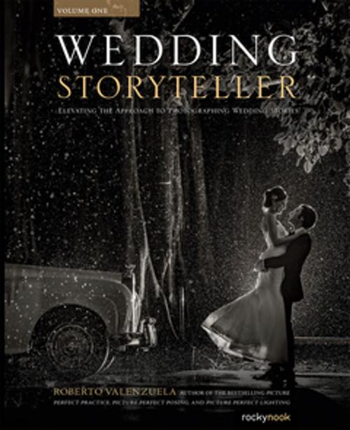 Cover of the book Wedding Storyteller, Volume 1 by Roberto Valenzuela, Rocky Nook
