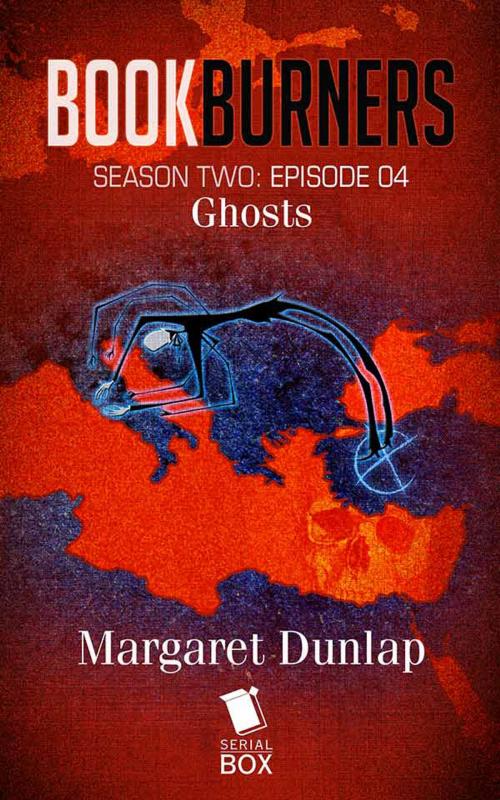 Cover of the book Ghosts (Bookburners Season 2 Episode 4) by Margaret Dunlap, Andrea Phillips, Mur Lafferty, Max Gladstone, Serial Box Publishing LLC