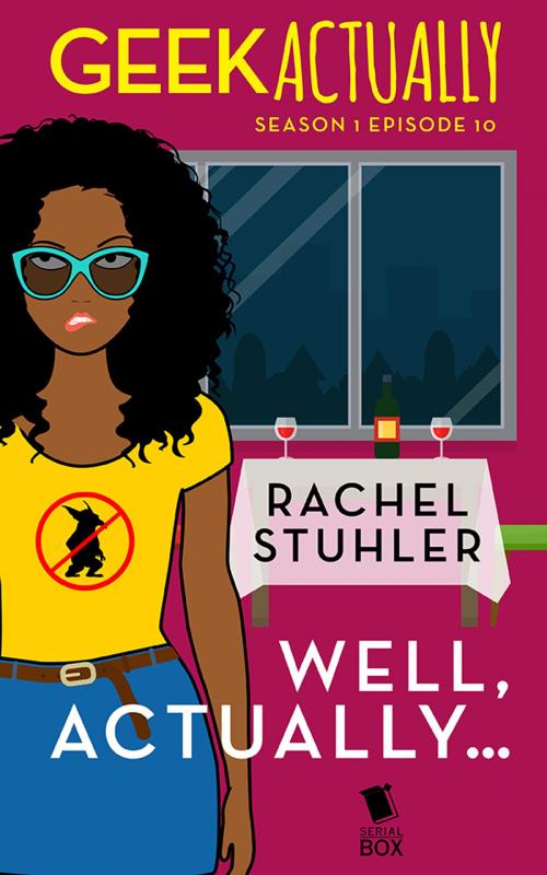 Cover of the book Well, Actually… (Geek Actually Season 1 Episode 10) by Rachel Stuhler, Melissa Blue, Cathy Yardley, Cecilia Tan, Serial Box Publishing LLC