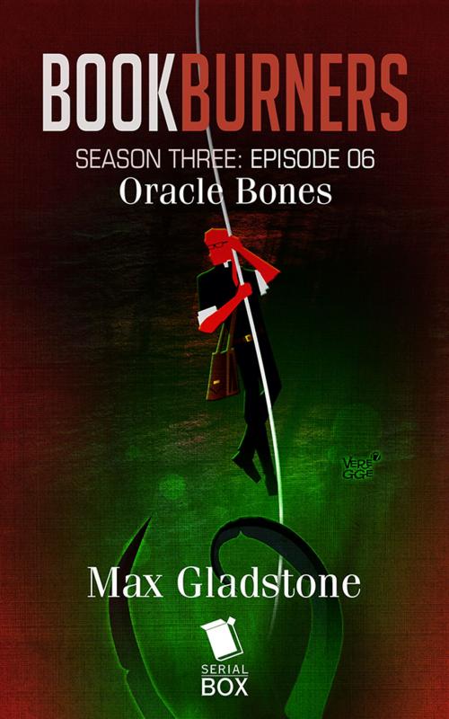 Cover of the book Oracle Bones (Bookburners Season 3 Episode 6) by Max Gladstone, Margaret Dunlap, Brian Francis Slattery, Andrea Phillips, Mur Lafferty, Serial Box Publishing LLC