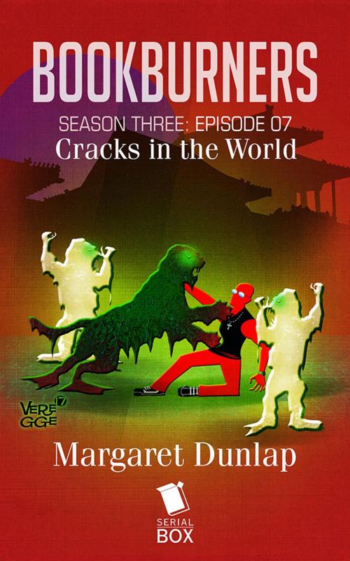 Cover of the book Cracks in the World (Bookburners Season 3 Episode 7) by Margaret Dunlap, Brian Francis Slattery, Andrea Phillips, Mur Lafferty, Max Gladstone, Serial Box Publishing LLC