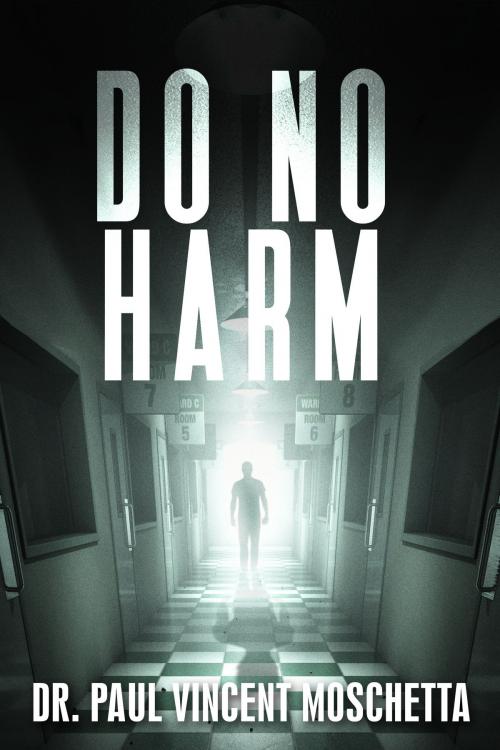 Cover of the book Do No Harm by Dr. Paul Vincent Moschetta, Post Hill Press