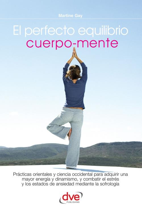 Cover of the book El perfecto equilibrio cuerpo-mente by Martine Gay, De Vecchi Ediciones