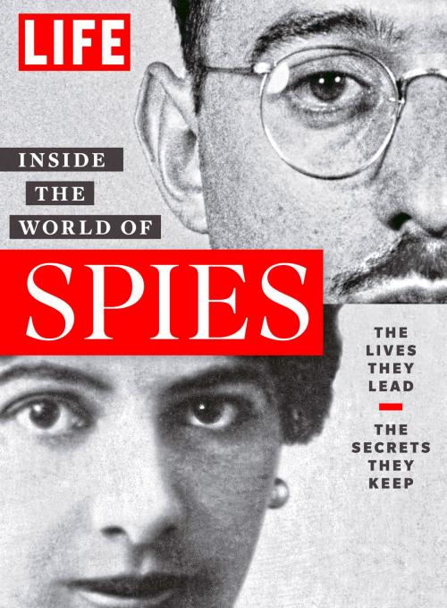 Cover of the book LIFE Inside the World of Spies by The Editors of LIFE, Liberty Street