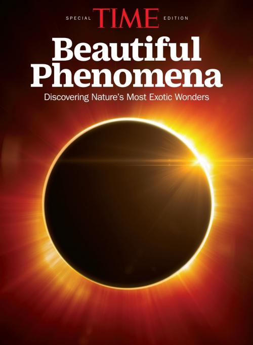 Cover of the book TIME Beautiful Phenomena by The Editors of TIME Magazine, Liberty Street