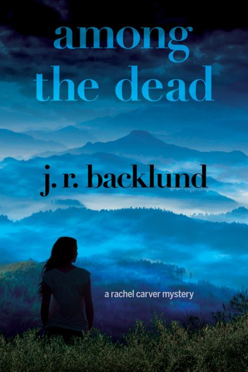 Cover of the book Among the Dead by J. R. Backlund, Crooked Lane Books
