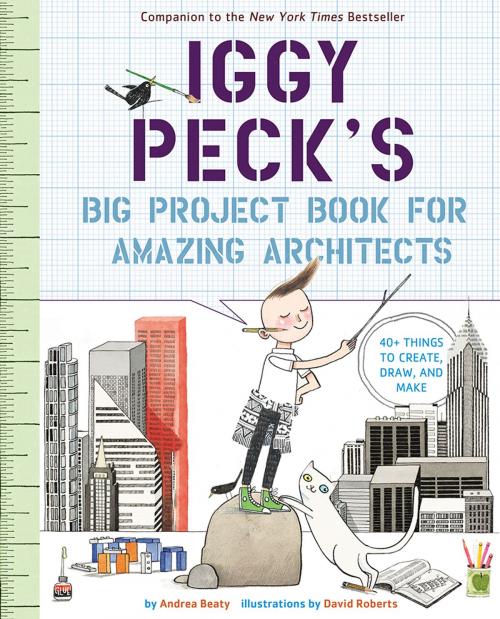 Cover of the book Iggy Peck's Big Project Book for Amazing Architects by Andrea Beaty, ABRAMS